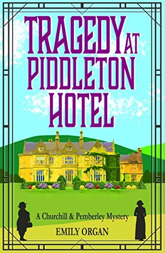 Tragedy at Piddleton Hotel (Churchill and Pemberley Series Book 1) (Churchill and Pemberley Cozy Mystery Series)