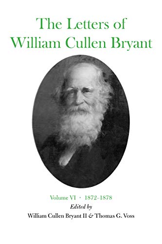 The Letters of William Cullen Bryant: Volume VI, 1872&ndash;1878