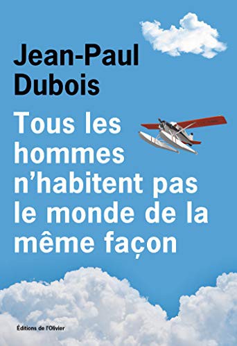 Tous les hommes n'habitent pas le monde de la m&ecirc;me fa&ccedil;on (French Edition)