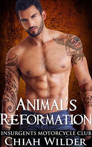 Animal's Reformation: Insurgents Motorcycle Club Romance (Insurgents MC Romance Book 13)