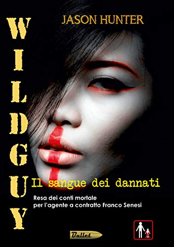 Wildguy - Il sangue dei dannati (Bullet Vol. 6) (Italian Edition)