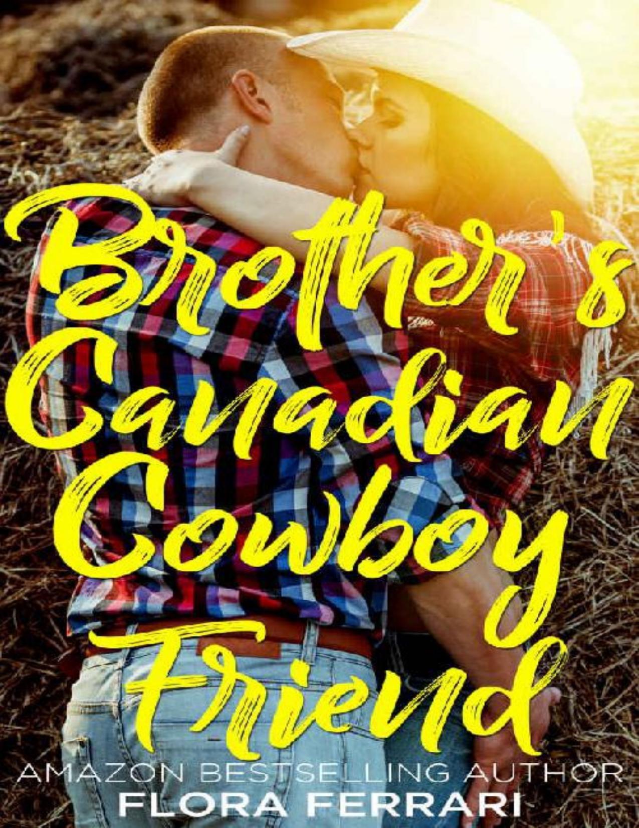 Brother's Canadian Cowboy Friend (A Man Who Knows What He Wants Book 107)