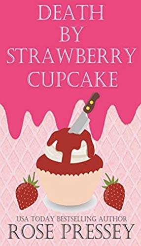 Death by Strawberry Cupcake (The Cupcake Whisperer Culinary Cozy Mystery Series Book 2)