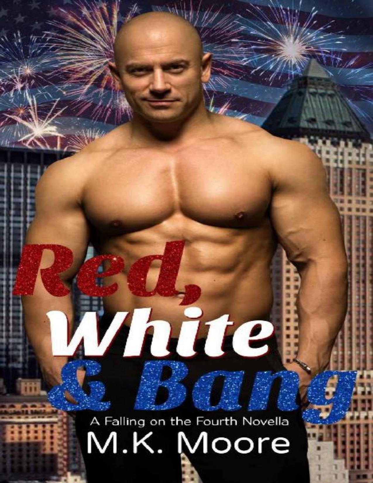 Red, White & Bang (Falling On The Fourth Book 4)