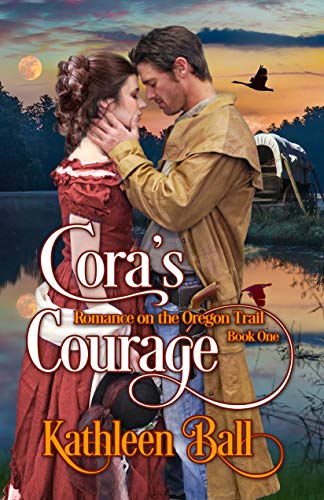 Cora's Courage: A Christian Romance (Romance on the Oregon Trail Book 1)