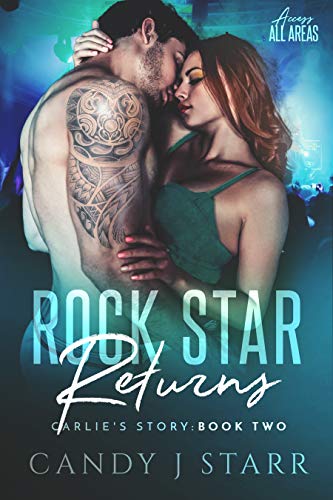 Rock Star Returns: Carlie's Story (Access All Areas Book 2)