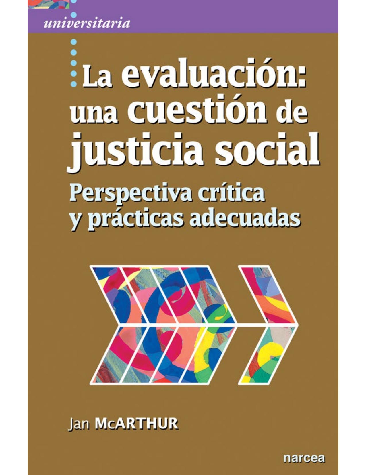 La evaluación: una cuestión de justicia social: Perspectiva crítica y prácticas adecuadas (Universitaria nº 51) (Spanish Edition)