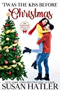 Twas the Kiss Before Christmas (Christmas Mountain Clean Romance Series Book 4)