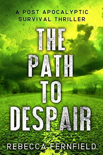 The Path to Despair: A Post Apocalyptic Thriller (A World Torn Down Book 4)