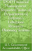 DOD Financial Management: Reported Status of Department of Defense's Enterprise Resource Planning Systems