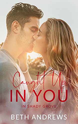 Caught Up in You (In Shady Grove Book 3)