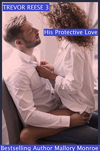 Trevor Reese: His Protective Love (The Trevor Reese Series Book 3)