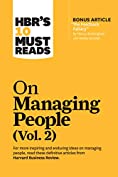 HBR's 10 Must Reads on Managing People, Vol. 2 (with bonus article &ldquo;The Feedback Fallacy&rdquo; by Marcus Buckingham and Ashley Goodall)