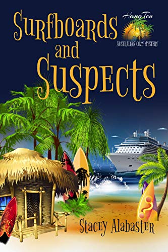 Surfboards and Suspects (Hang Ten Australian Cozy Mystery Book 12)