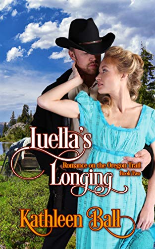 Luella's Longing: A Christian Romance (Romance on the Oregon Trail Book 2)