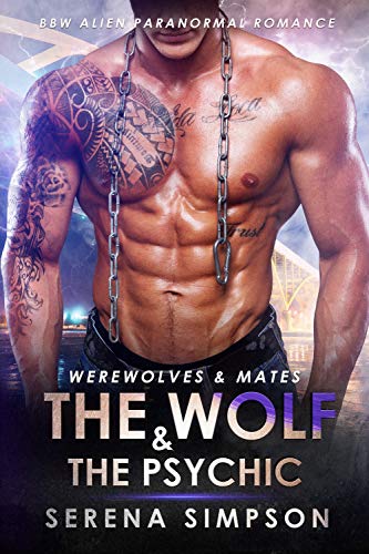 The Wolf &amp; The Psychic: BBW Alien Paranormal Romance (Werewolves &amp; Mates Book 2)