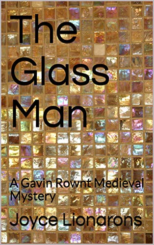 The Glass Man: A Gavin Rownt Medieval Mystery (Gavin Rownt Medieval Mysteries Book 2)