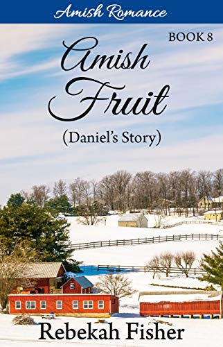 Amish Romance: Daniel's Story (Amish Fruit Book 8)