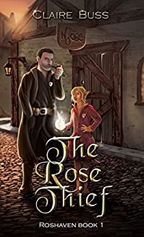 The Rose Thief: A Humorous Fantasy Novel (The Roshaven Series Book 1)