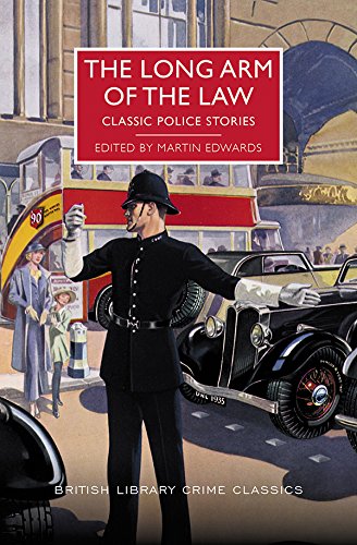 The Long Arm of the Law: Classic Police Stories (British Library Crime Classics)