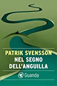 Nel segno dell'anguilla (Italian Edition)