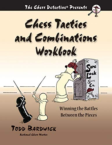 Chess Tactics and Combinations Workbook: Winning the Battles Between the Pieces