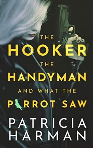 The Hooker, the Handyman and What the Parrot Saw