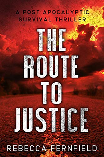 The Route to Justice: A Post Apocalyptic Thriller (A World Torn Down Book 5)