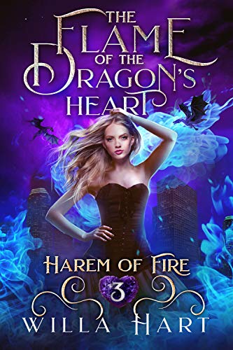 The Flame of the Dragon's Heart: A Reverse Harem Paranormal Fantasy Romance (Harem of Fire Book 3)