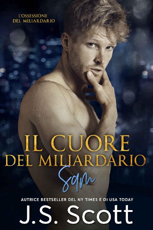 Il cuore del miliardario : L’ossessione del miliardario ~ Sam (Italian Edition)