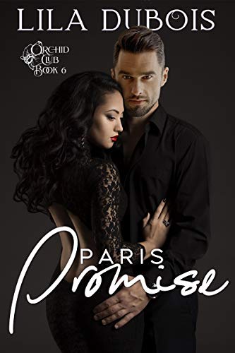 Paris Promise: Lovers Reunited Billionaire Romance (Orchid Club Book 6)