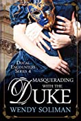 Masquerading with the Duke: Ducal Encounters Series 4 Book 2