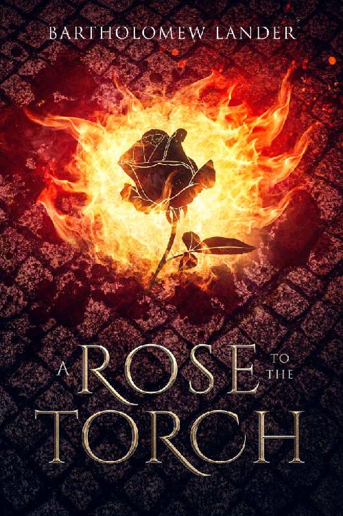 A Rose to the Torch (Into Vermilion)