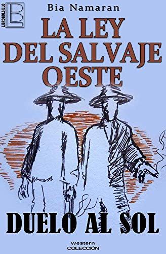 La ley del Salvaje Oeste: Duelo al sol (Spanish Edition)