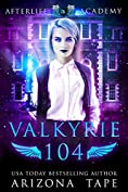 Valkyrie 104: The Bonds Of Valkyries (The Afterlife Academy: Valkyrie Book 4)