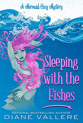 Sleeping With The Fishes: Mermaid Sisters Mystery (Mermaid Sister Mysteries Book 3)