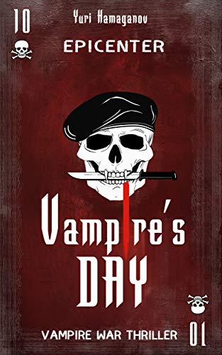 VAMPIRE&rsquo;S DAY: EPICENTER: Epic horror full of vampire madness. Walking Dead meets Call of Duty. Vampire sun has risen (VAMPIRE'S DAY Book 1)