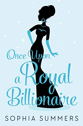 Once Upon a Royal Billionaire (Royal Prince Society Book 1)