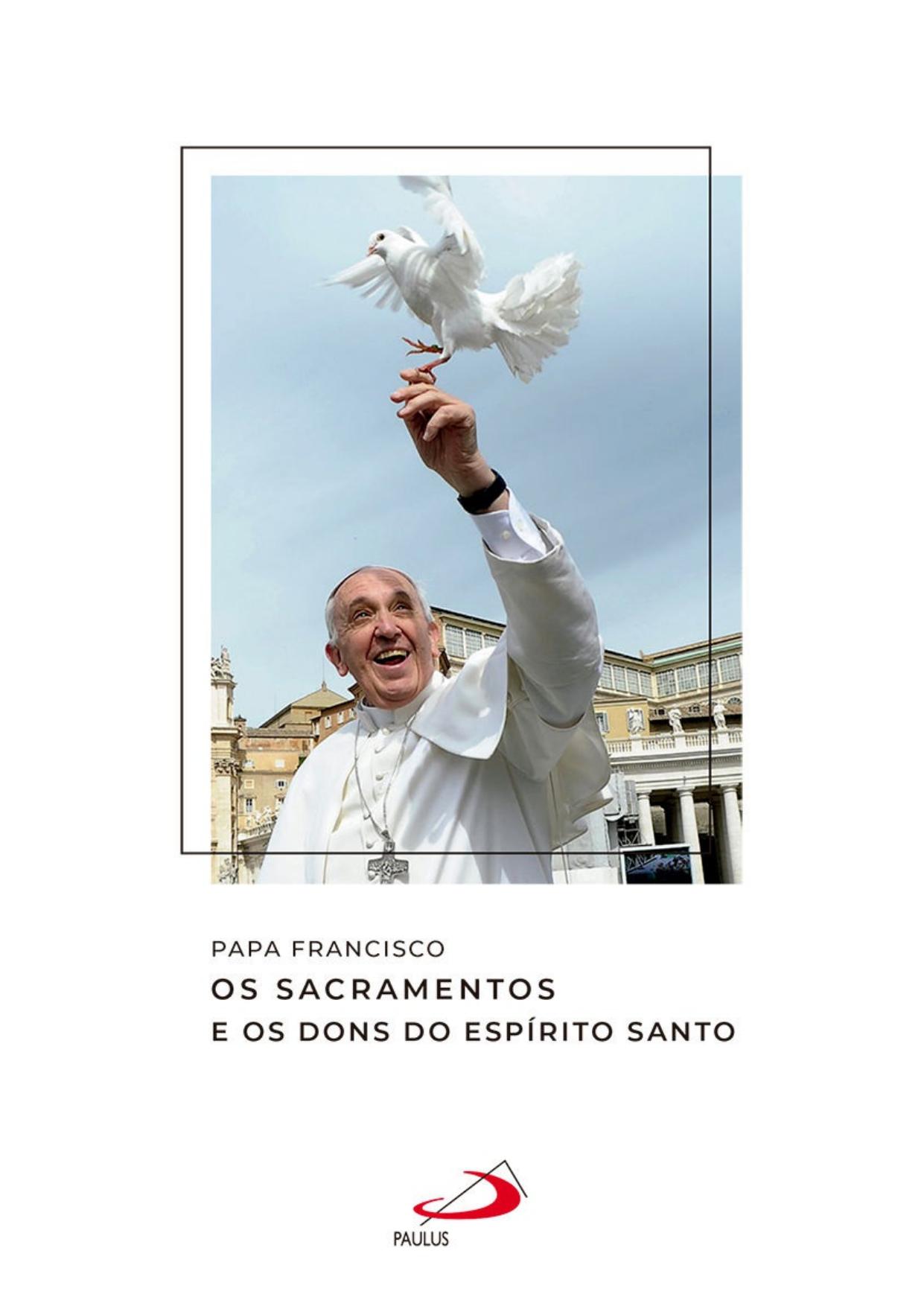 Os Sacramentos e os Dons do Espírito Santo (Catequeses do Papa Francisco)