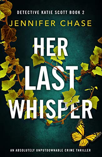 Her Last Whisper: An absolutely unputdownable crime thriller (Detective Katie Scott Book 2)