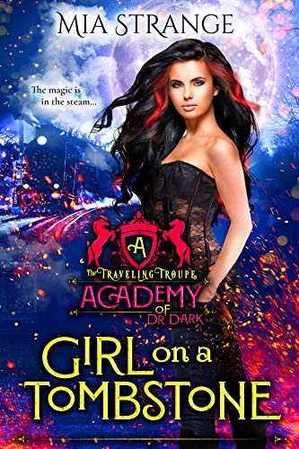 Girl On A Tombstone: (The Traveling Troupe Academy of Dr. Dark, Book 1)