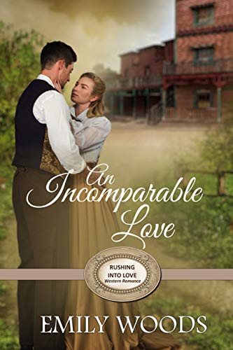 An Incomparable Love (Rushing Into Love Western Romance Book 3)