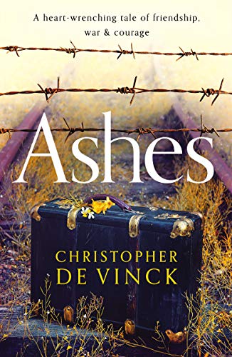Ashes: A WW2 historical fiction inspired by true events. A story of friendship, war and courage