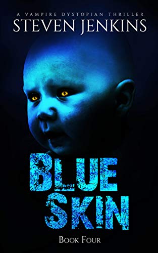 Blue Skin: Book Four: A Vampire Dystopian Thriller