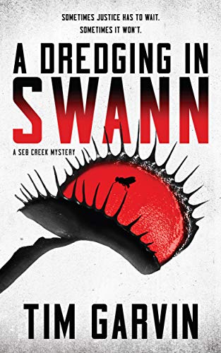A Dredging in Swann: A Seb Creek Mystery (The Seb Creek Mysteries Book 1)