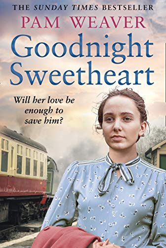 Goodnight Sweetheart: a heartbreaking World War Two historical fiction saga that will bring tears to your eyes and love to your heart