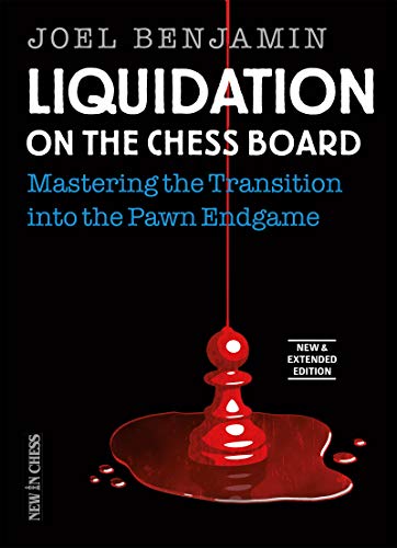 Liquidation on the Chess Board New &amp; Extended: Mastering the Transition into the Pawn Endgame