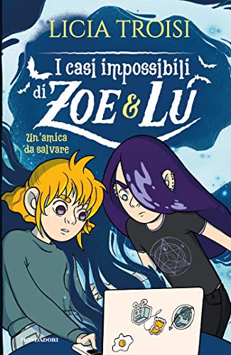 I casi impossibili di Zoe&amp;Lu. Un'amica da salvare (I casi impossibili di Zoe &amp; Lu Vol. 1) (Italian Edition)