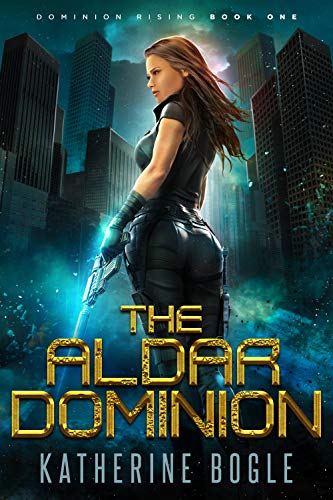 The Aldar Dominion: A Sci-Fi Dystopian Adventure (Dominion Rising Book 1)