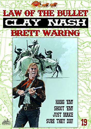 Clay Nash 19: Law of the Bullet (A Clay Nash Western)